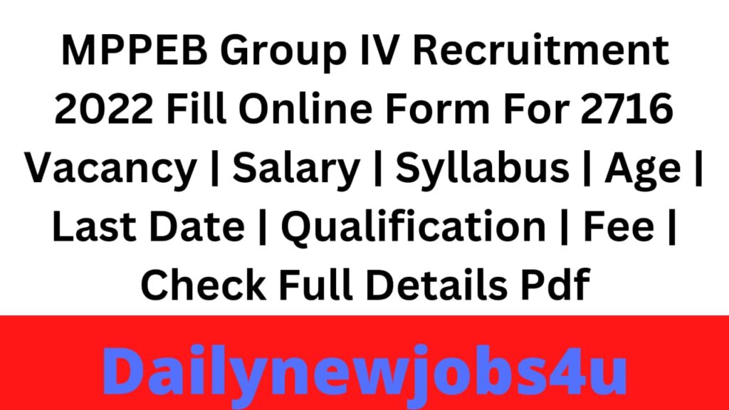 MPPEB Group IV Recruitment 2022 Fill Online Form For 2716 Vacancy | Salary | Syllabus | Age | Last Date | Qualification | Fee | Check Full Details Pdf