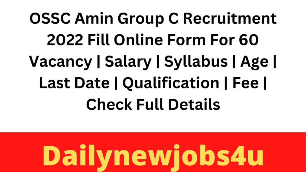 OSSC Amin Group C Recruitment 2022 Fill Online Form For 60 Vacancy | Salary | Syllabus | Age | Last Date | Qualification | Fee | Check Full Details