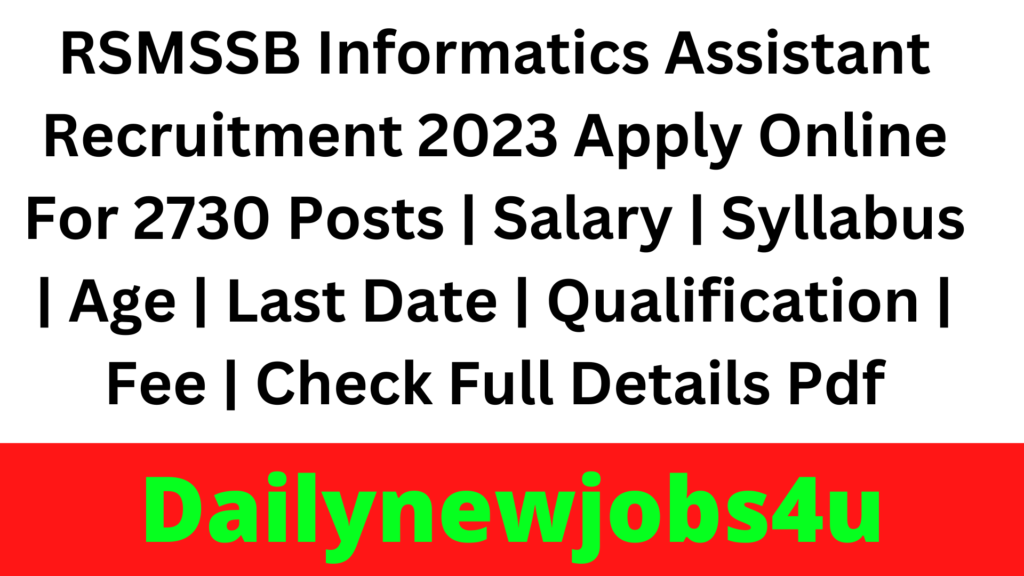 RSMSSB Informatics Assistant Recruitment 2023 Apply Online For 2730 Posts | Salary | Syllabus | Age | Last Date | Qualification | Fee | Check Full Details Pdf