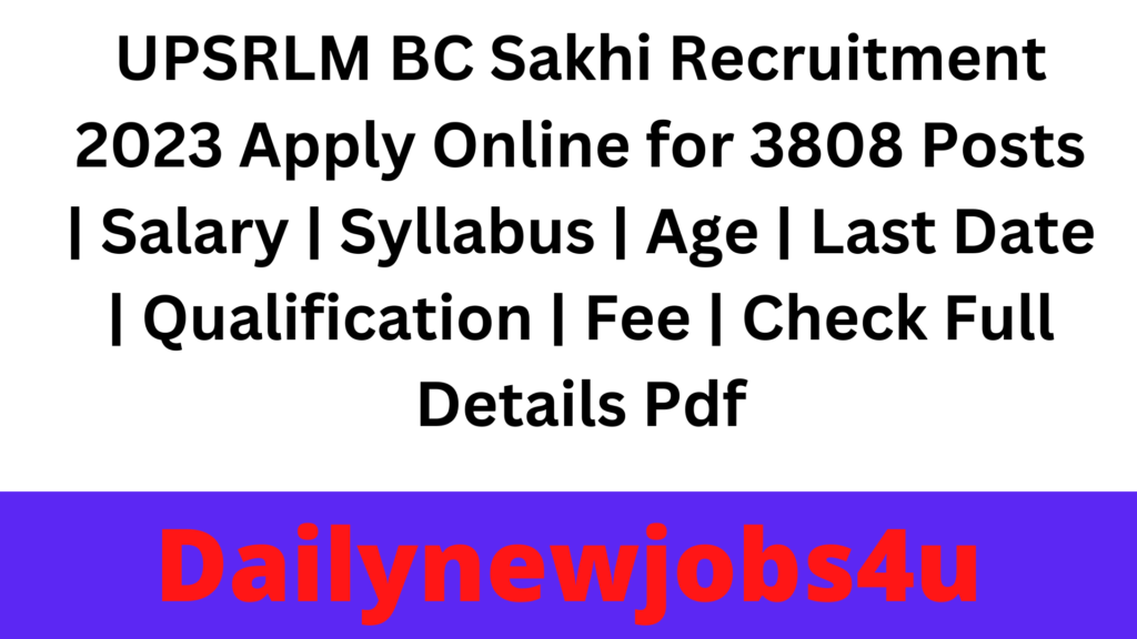 UPSRLM BC Sakhi Recruitment 2023 Apply Online for 3808 Posts | Salary | Syllabus | Age | Last Date | Qualification | Fee | Check Full Details Pdf