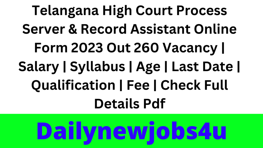 Telangana High Court Process Server & Record Assistant Online Form 2023 Out 260 Vacancy | Salary | Syllabus | Age | Last Date | Qualification | Fee | Check Full Details Pdf