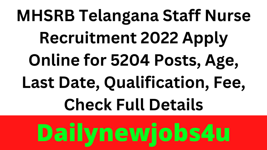 MHSRB Telangana Staff Nurse Recruitment 2022 Apply Online for 5204 Posts, Age, Last Date, Qualification, Fee, Check Full Details