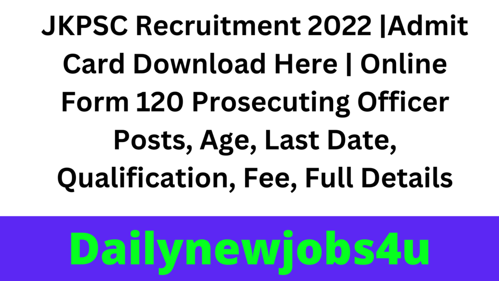 JKPSC Recruitment 2022 |Admit Card Download Here | Online Form 120 Prosecuting Officer Posts, Age, Last Date, Qualification, Fee, Full Details