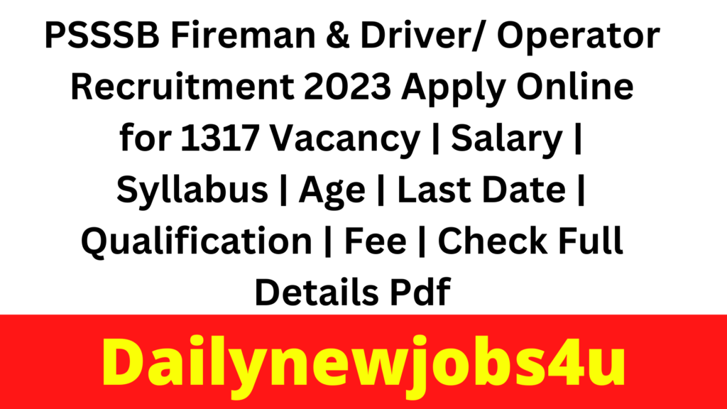 PSSSB Fireman & Driver/ Operator Recruitment 2023 Apply Online for 1317 Vacancy | Salary | Syllabus | Age | Last Date | Qualification | Fee | Check Full Details Pdf