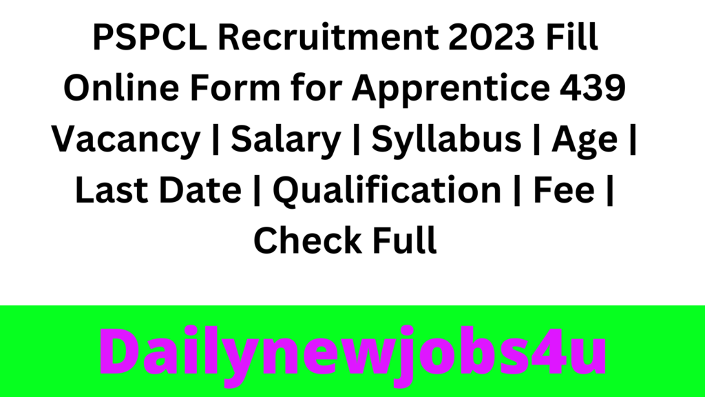 PSPCL Recruitment 2023 Fill Online Form for  Apprentice 439 Vacancy | Salary | Syllabus | Age | Last Date | Qualification | Fee | Check Full