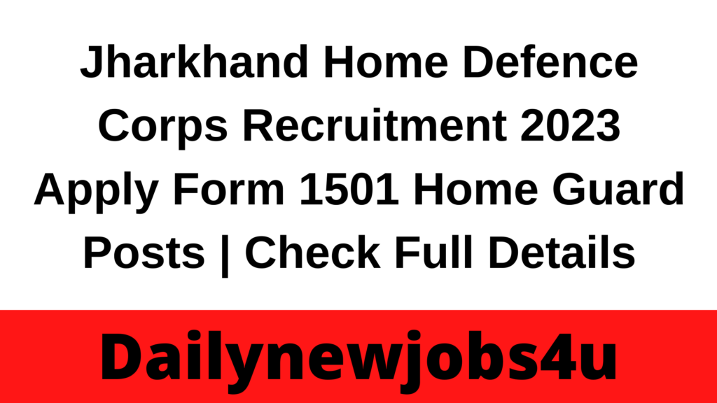 Jharkhand Home Defence Corps Recruitment 2023 Apply Form 1501 Home Guard Posts | Check Full Details