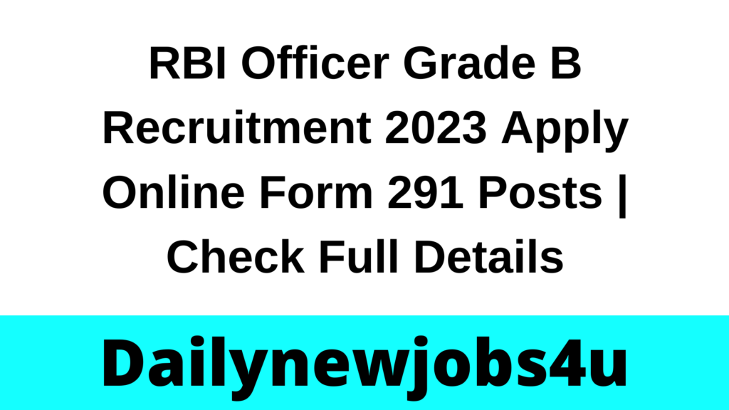 RBI Officer Grade B Recruitment 2023 Apply Online Form 291 Posts | Check Full Details