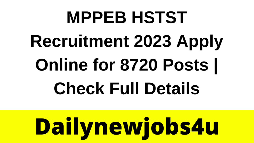 MPPEB HSTST Recruitment 2023 Apply Online for 8720 Posts | Check Full Details