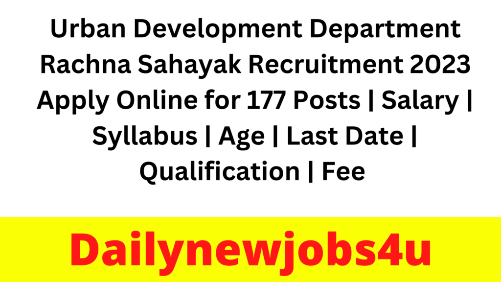 Urban Development Department Rachna Sahayak Recruitment 2023 Apply Online for 177 Posts | Salary | Syllabus | Age | Last Date | Qualification | Fee | Check Full Details
