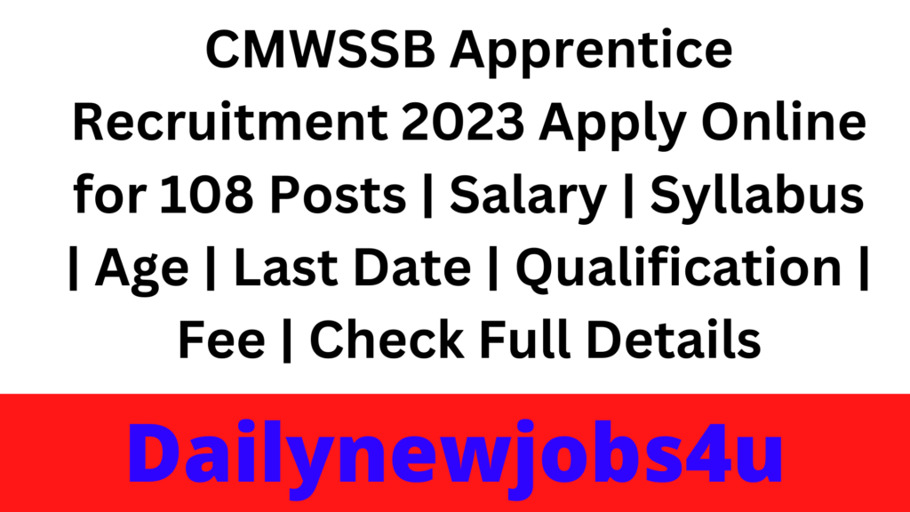 CMWSSB Apprentice Recruitment 2023 Apply Online for 108 Posts | Salary | Syllabus | Age | Last Date | Qualification | Fee | Check Full Details