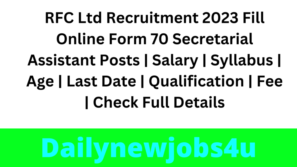 RCF Ltd Recruitment 2023 Fill Online Form 70 Secretarial Assistant Posts | Salary | Syllabus | Age | Last Date | Qualification | Fee | Check Full Details