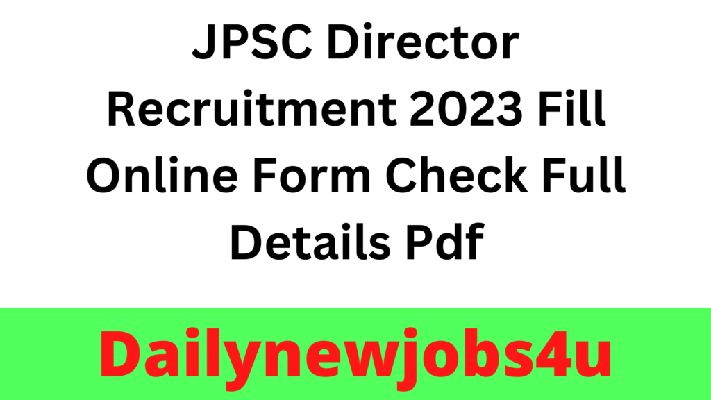 JPSC Director Recruitment 2023 Fill Online Form Check Full Details Pdf