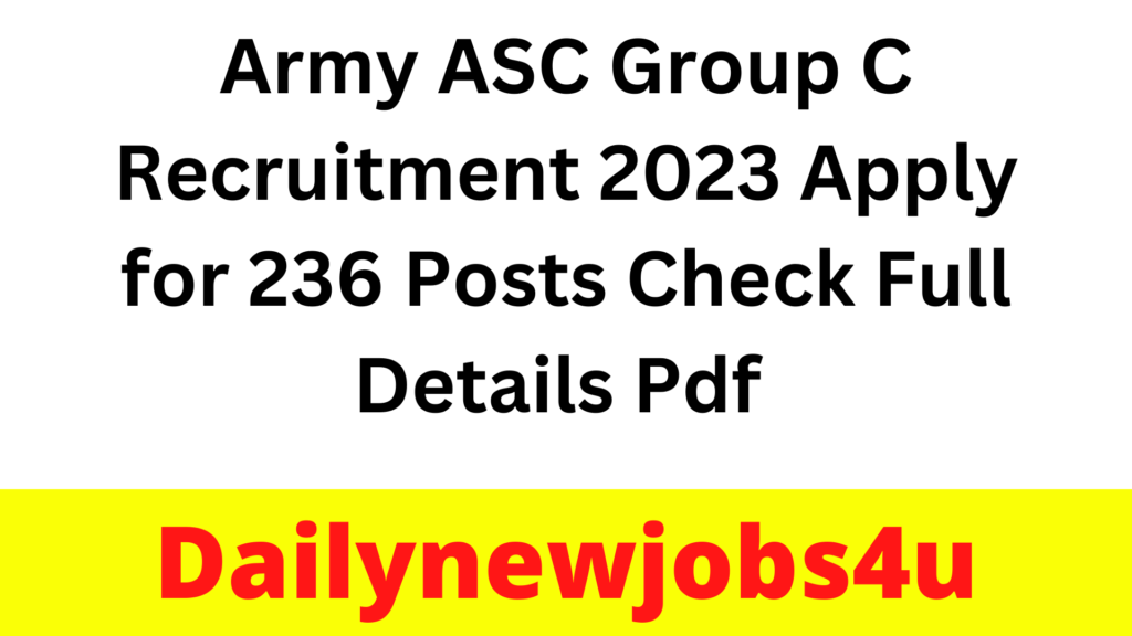 Army ASC Group C Recruitment 2023 Apply for 236 Posts Check Full Details Pdf 