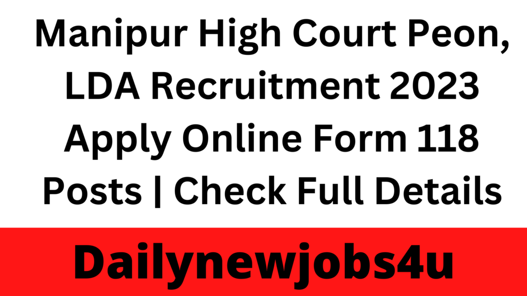 Manipur High Court Peon, LDA Recruitment 2023 Apply Online Form 118 Posts | Check Full Details