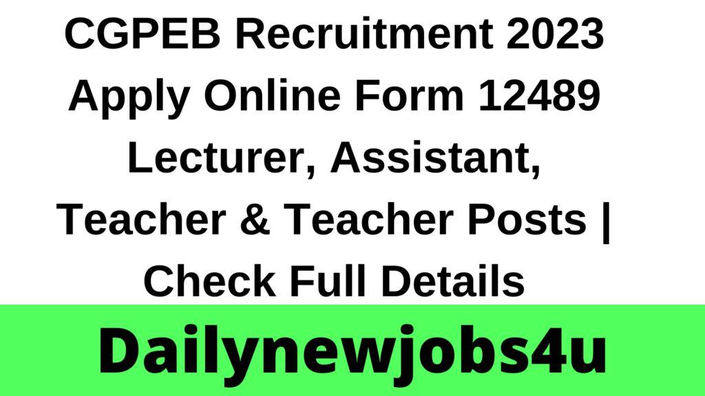CGPEB Recruitment 2023 Apply Online Form 12489 Lecturer, Assistant, Teacher & Teacher Posts | Check Full Details