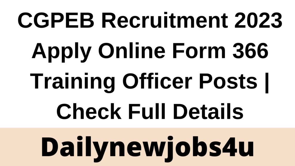 CGPEB Recruitment 2023 Apply Online Form 366 Training Officer Posts | Check Full Details