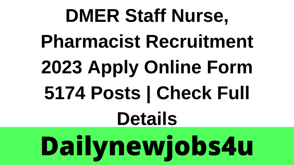 DMER Staff Nurse, Pharmacist Recruitment 2023 Apply Online Form 5174 Posts | Check Full Details