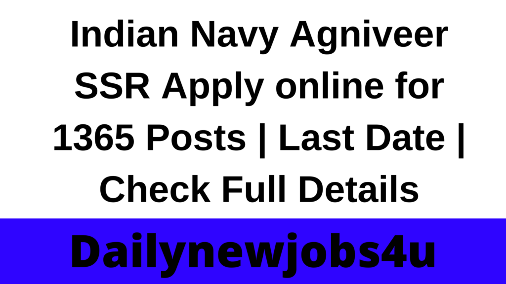 Indian Navy Agniveer SSR Apply online for 1365 Posts | Last Date | Check Full Details