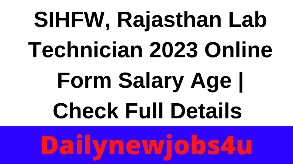 SIHFW, Rajasthan Lab Technician 2023 Online Form | Check Full Details 