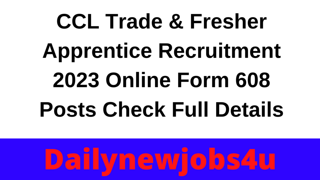 CCL Trade & Fresher Apprentice Recruitment 2023 Online Form 608 Posts | Check Full Details