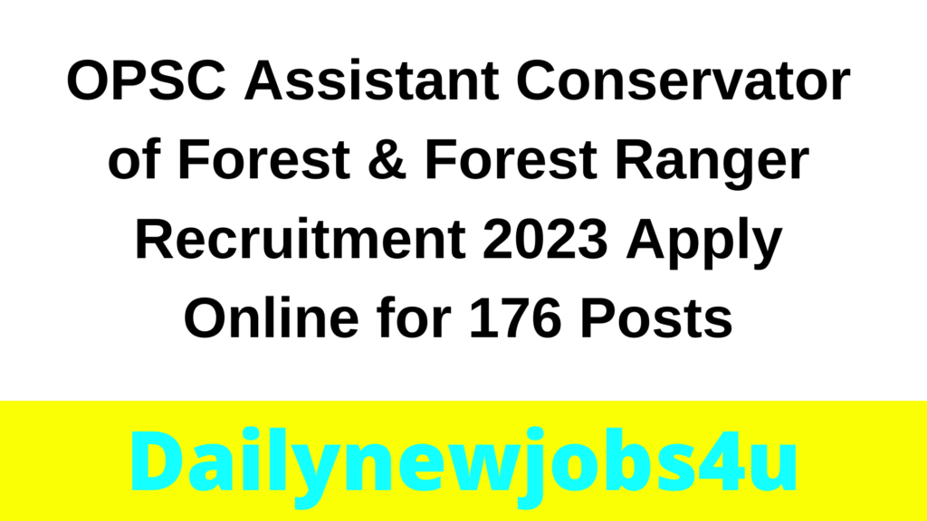 OPSC Assistant Conservator of Forest & Forest Ranger Recruitment 2023 Apply Online for 176 Posts
