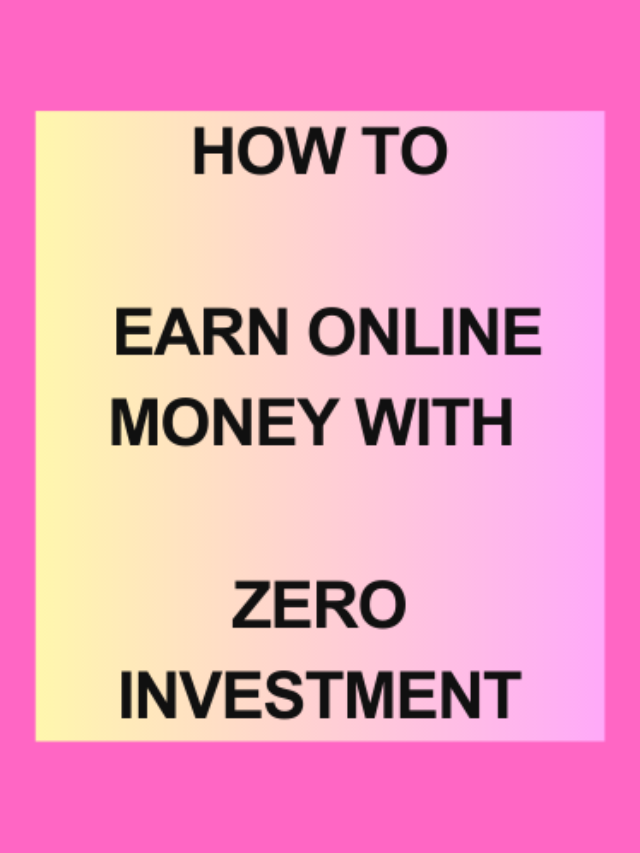How to earn online money with zero investment