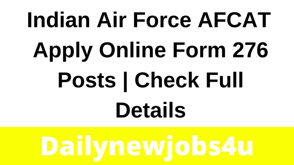 Indian Air Force AFCAT 02/2023 Apply Online Form 276 Posts | Check Full Details