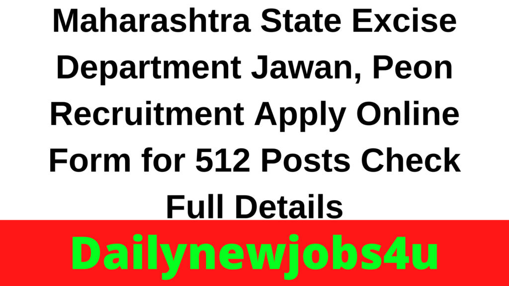 Maharashtra State Excise Department Jawan Peon Recruitment 2023 Apply Online Form for 512 Posts | Check Full Details