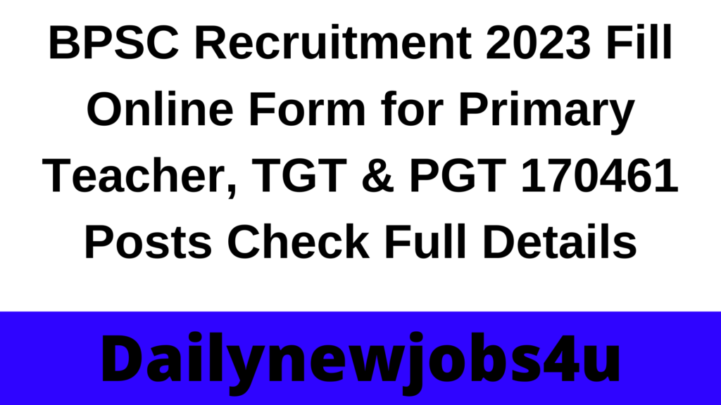 BPSC Recruitment 2023 Fill Online Form for Primary Teacher, TGT & PGT 170461 Posts | Check Full Details