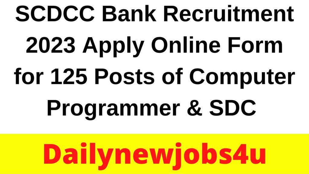 SCDCC Bank Recruitment 2023 Apply Online Form for 125 Posts of Computer Programmer & SDC | See Full Details