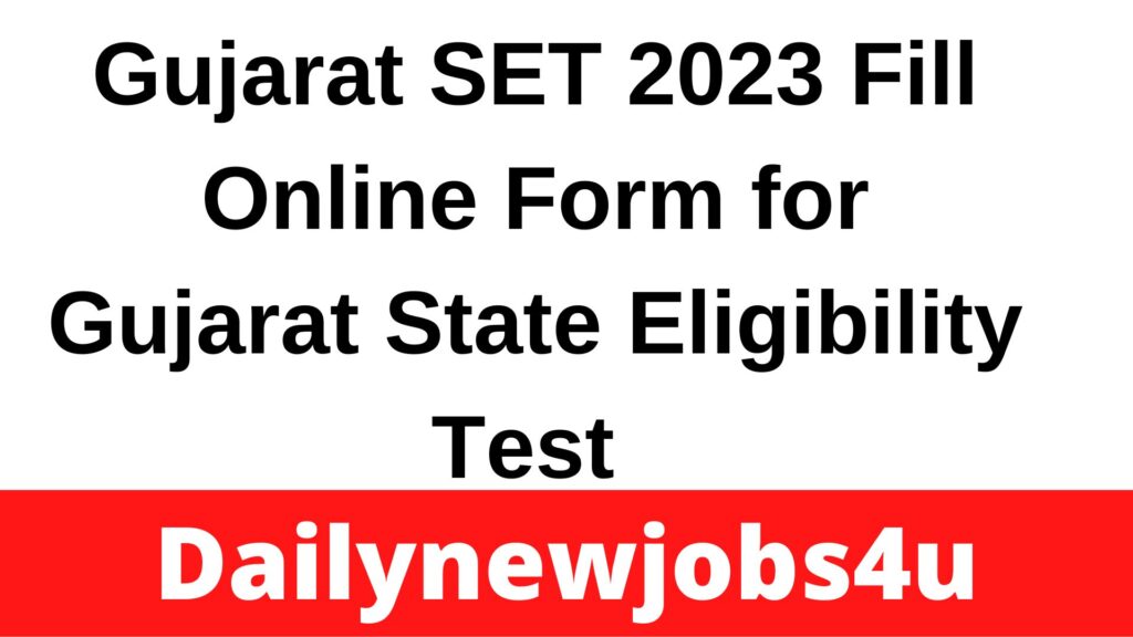 Gujarat SET 2023 Fill Online Form for Gujarat State Eligibility Test | See Full Details