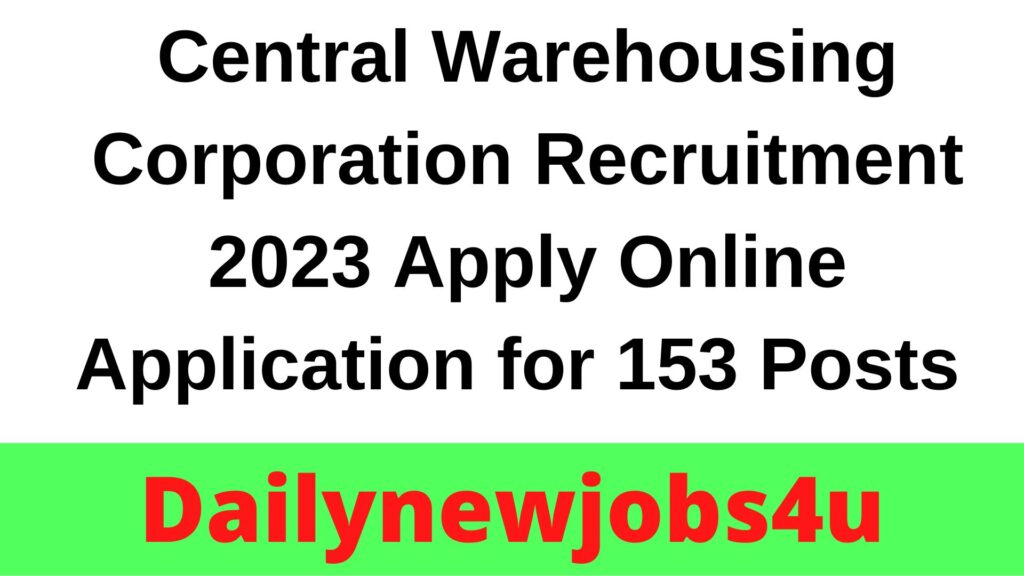 Central Warehousing Corporation Recruitment 2023 Apply Online Application for 153 Posts | See Full Details
