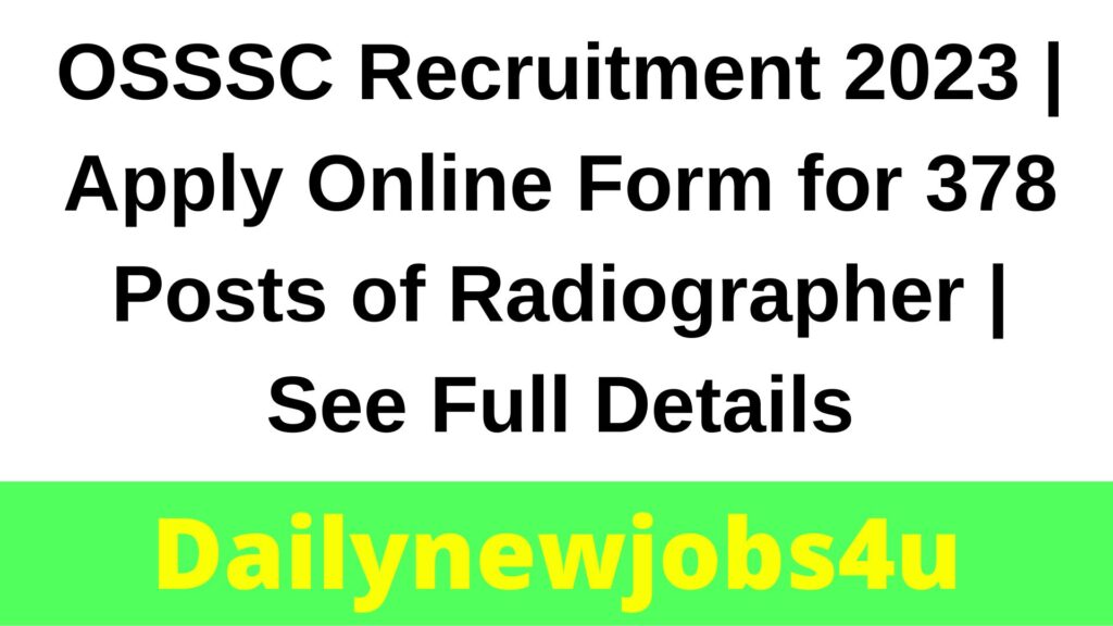 OSSSC Recruitment 2023 | Apply Online Form for 378 Posts of Radiographer | See Full Details
