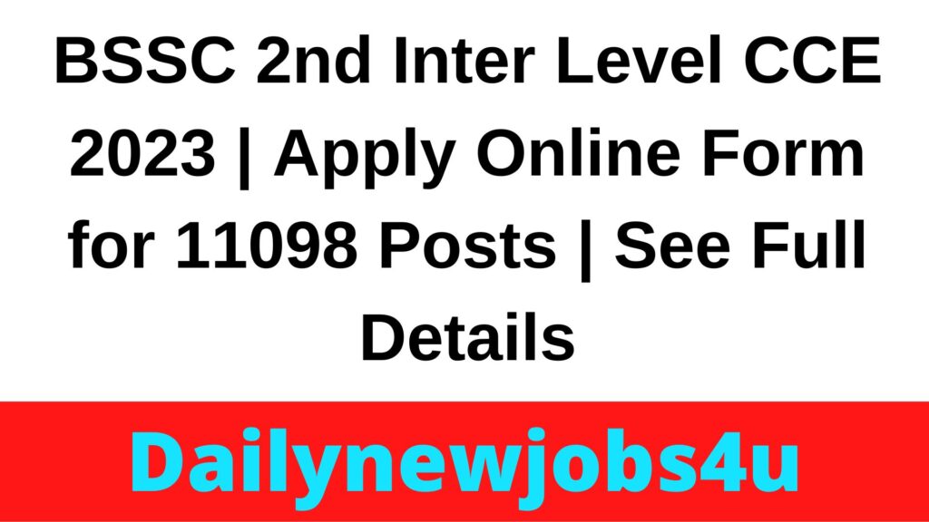 BSSC 2nd Inter Level CCE 2023 | Apply Online Form for 11098 Posts | See Full Details