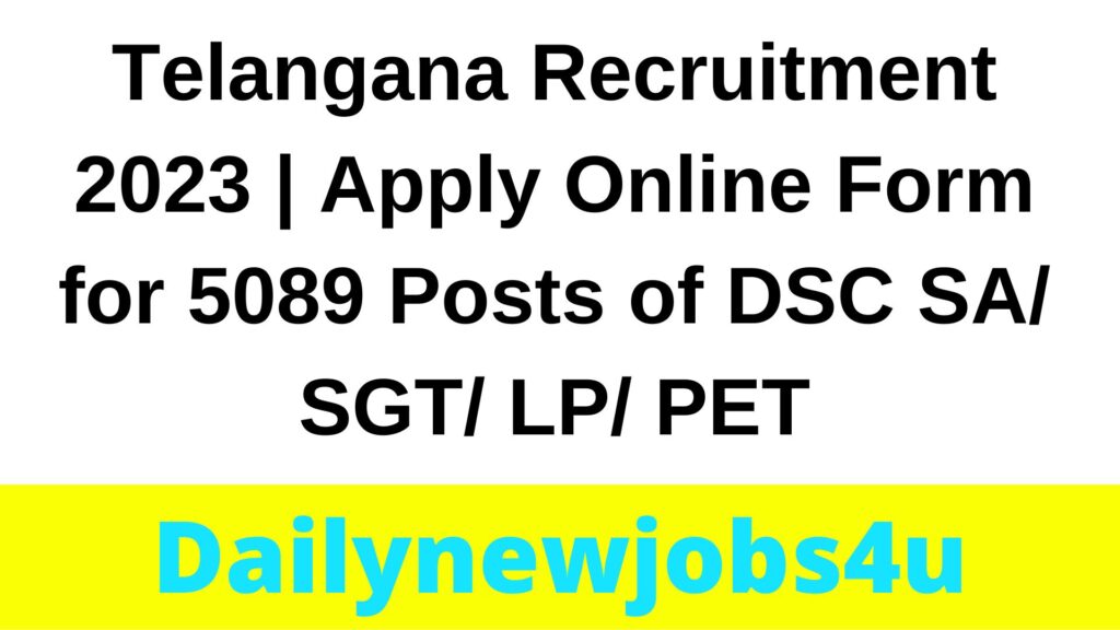 Telangana Recruitment 2023 | Apply Online Form for 5089 Posts of DSC SA/ SGT/ LP/ PET | See Full Details