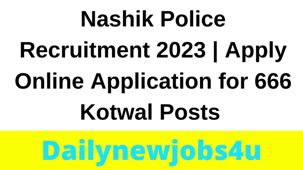 Nashik Police Recruitment 2023 | Apply Online Application for 666 Kotwal Posts | See Full Details Here