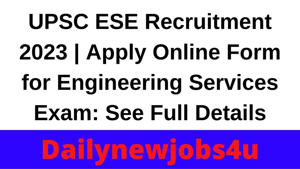 UPSC ESE Recruitment 2023 | Apply Online Form for Engineering Services Exam | See Full Details