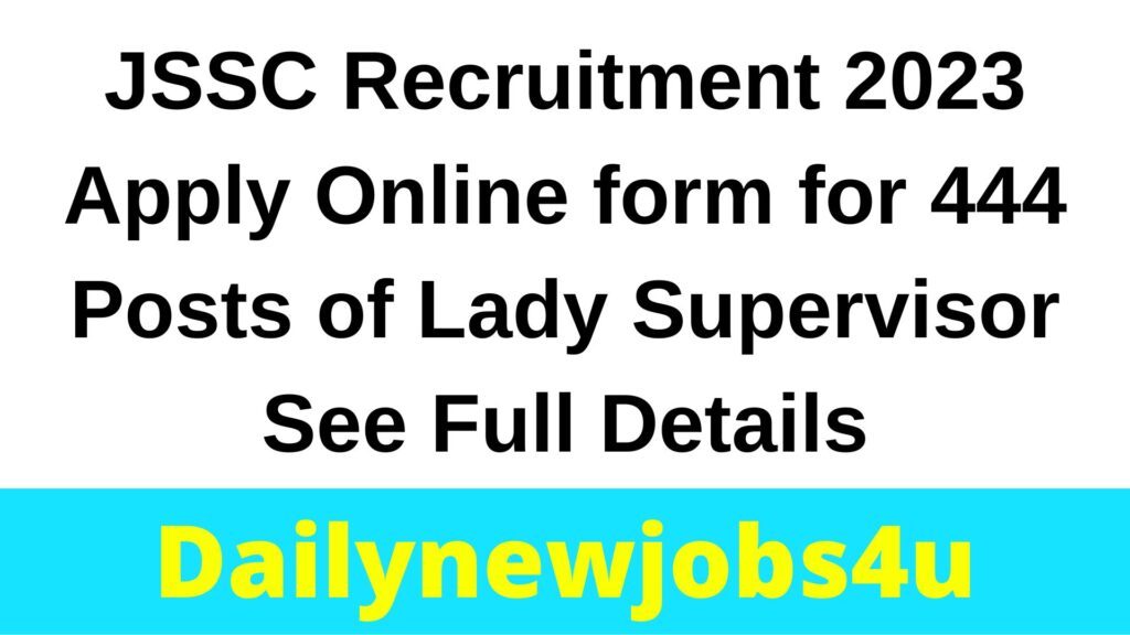 JSSC Recruitment 2023 Apply Online form for 444 Posts of Lady Supervisor | See Full Details