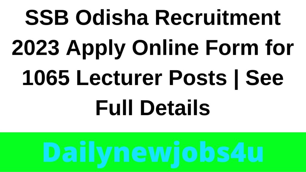 SSB Odisha Recruitment 2023 Apply Online Form for 1065 Lecturer Posts | See Full Details