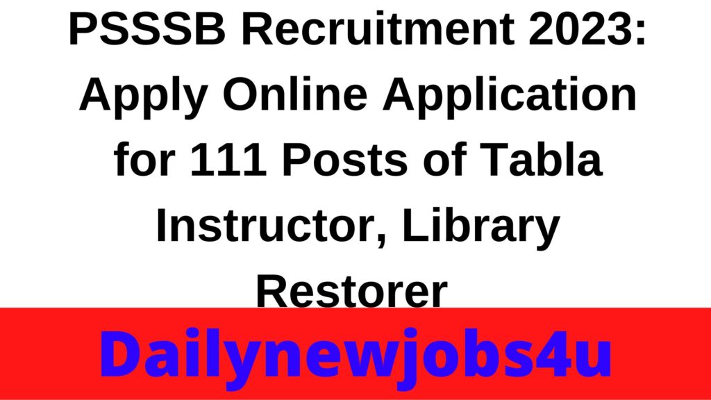 PSSSB Recruitment 2023: Apply Online Application for 111 Posts of Tabla Instructor, Library Restorer | See Full Details