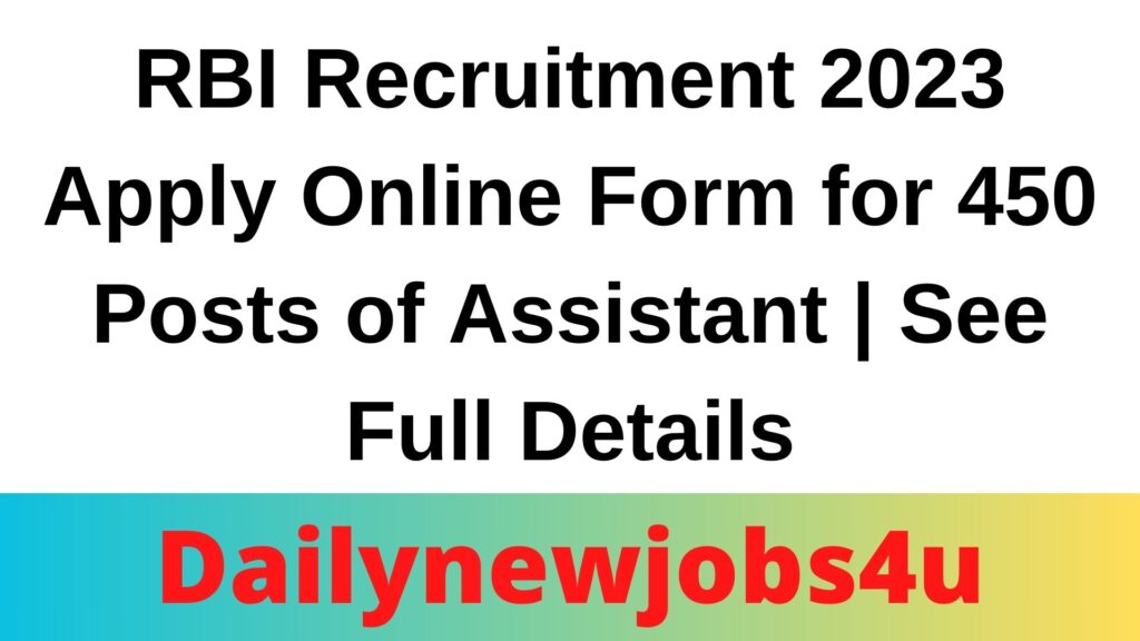 RBI Recruitment 2023 Apply Online Form for 450 Posts of Assistant | See Full Details