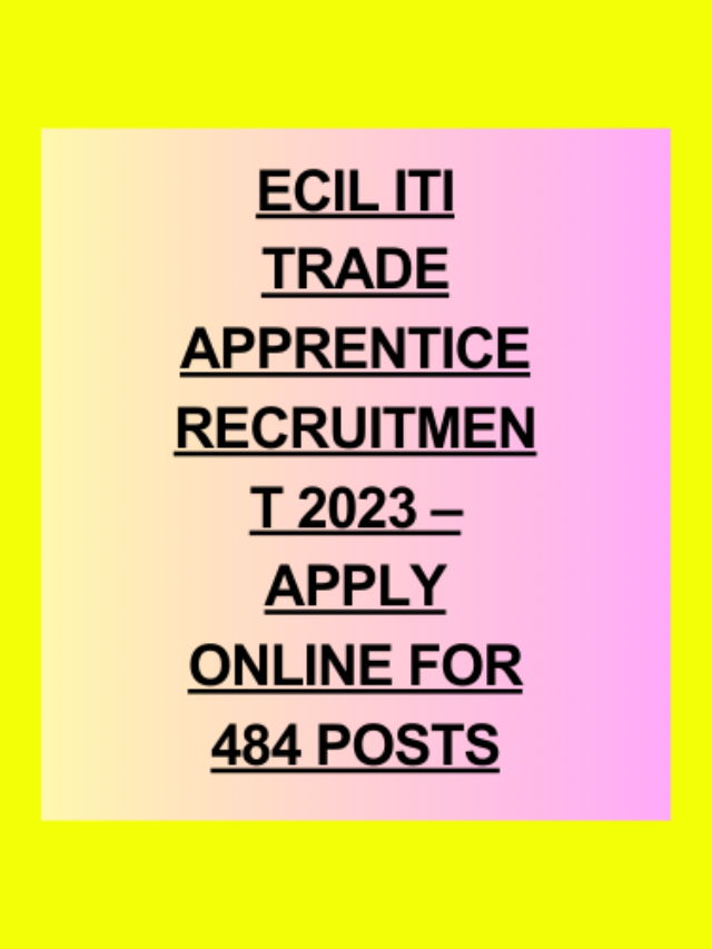 ECIL ITI Trade Apprentice Recruitment 2023 – Apply Online for 484 Posts
