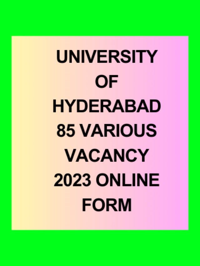 University of Hyderabad 85 Various Vacancy 2023 Online Form