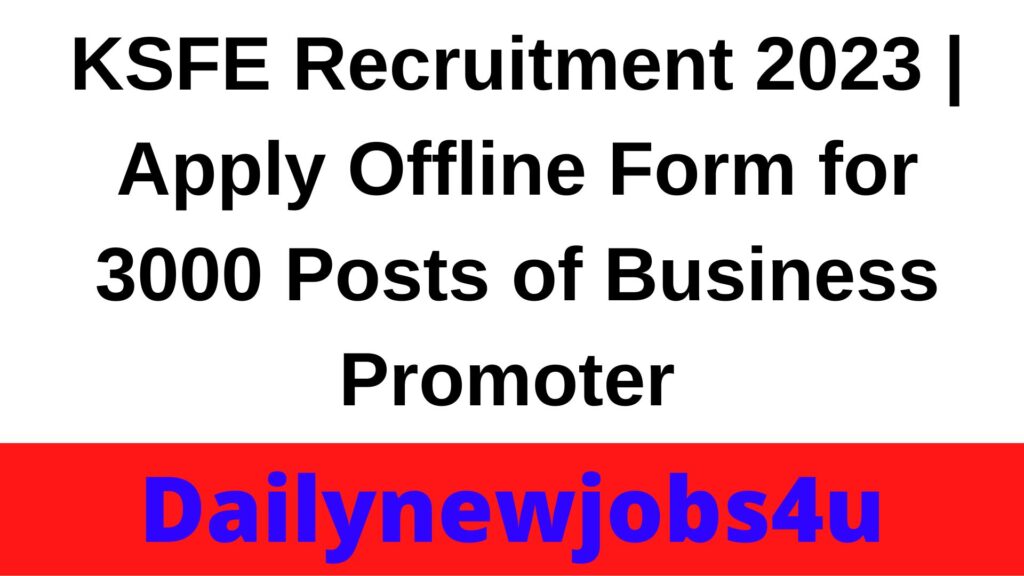 KSFE Recruitment 2023 | Apply Offline Form for 3000 Posts of Business Promoter | See Full Details Here