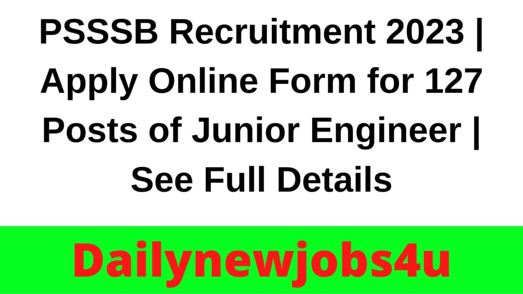 PSSSB Recruitment 2023 | Apply Online Form for 127 Posts of Junior Engineer | See Full Details