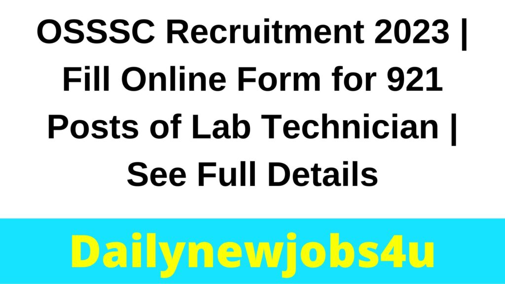 OSSSC Recruitment 2023 | Fill Online Form for 921 Posts of Lab Technician | See Full Details