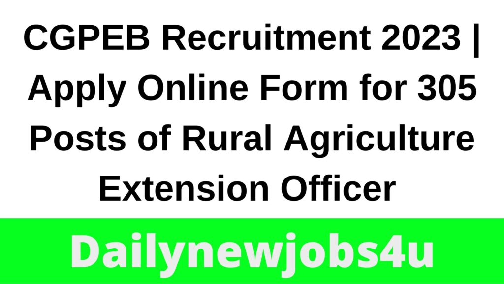 CGPEB Recruitment 2023 | Apply Online Form for 305 Posts of Rural Agriculture Extension Officer | See Full Details