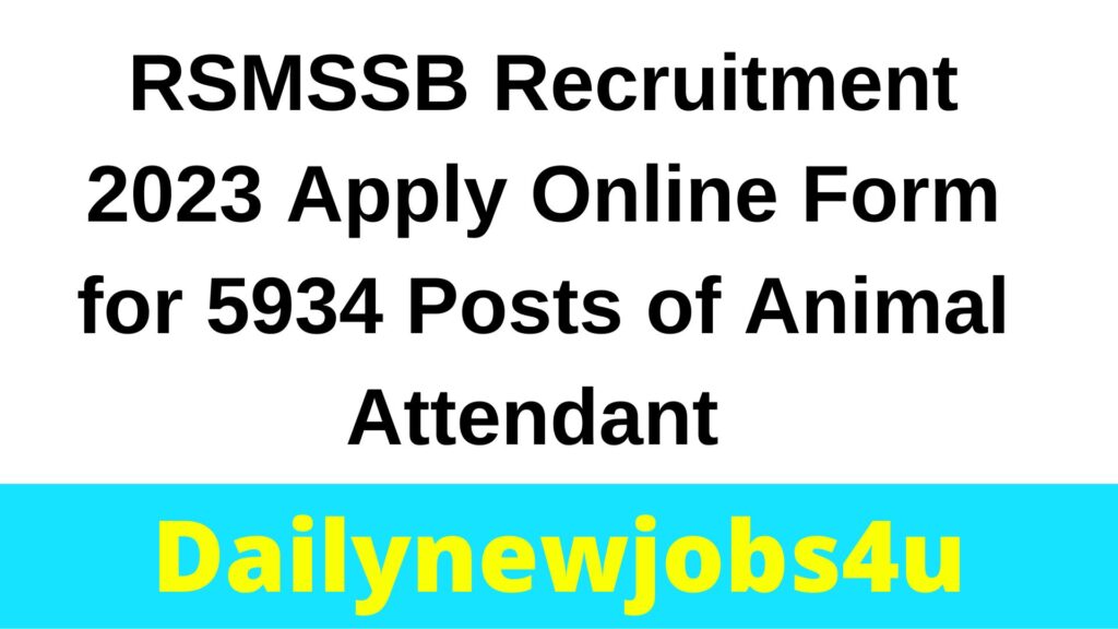 RSMSSB Recruitment 2023 Apply Online Form for 5934 Posts of Animal Attendant | See Full Details