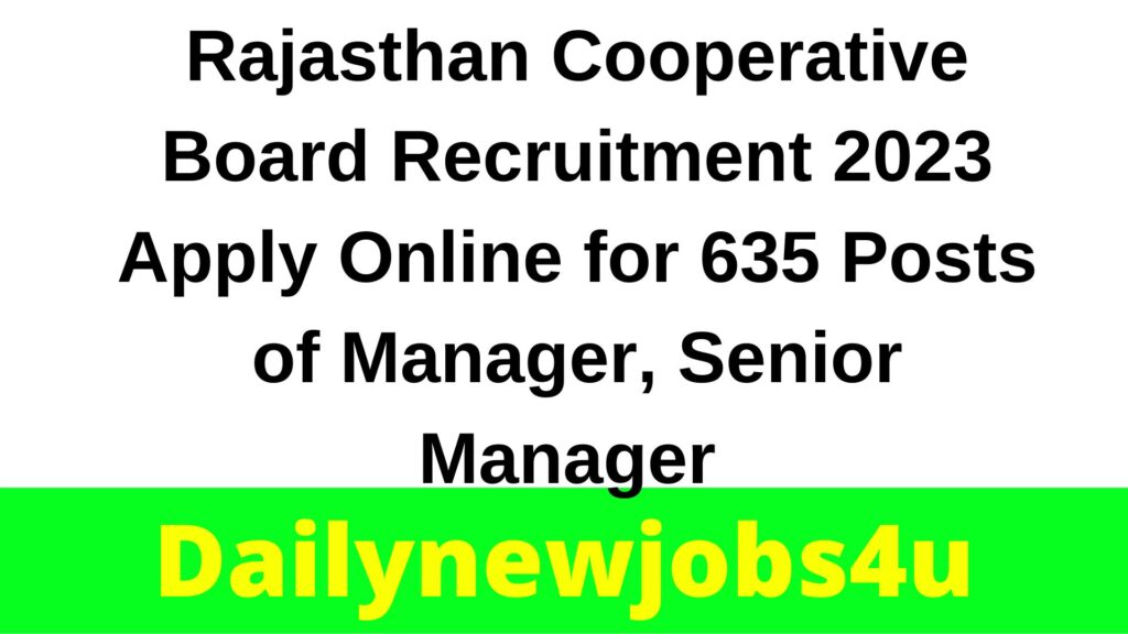 Rajasthan Cooperative Board Recruitment 2023 Apply Online for 635 Posts of Manager, Senior Manager & Other | See Full Details