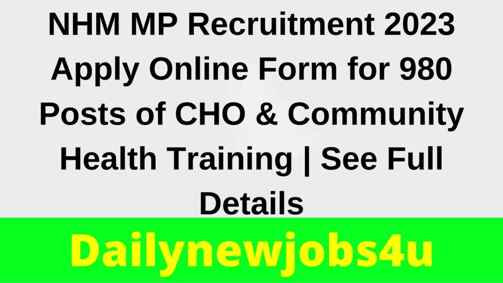NHM MP Recruitment 2023 | Apply Online Form for 980 Posts of CHO & Community Health Training | See Full Details
